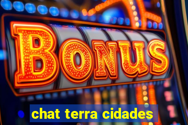 chat terra cidades